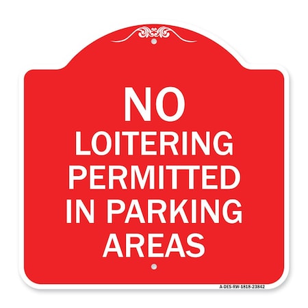 Signmission No Loitering Permitted in Parking Areas, Red & White Aluminum Sign, 18" x 18", RW-1818-23842 A-DES-RW-1818-23842